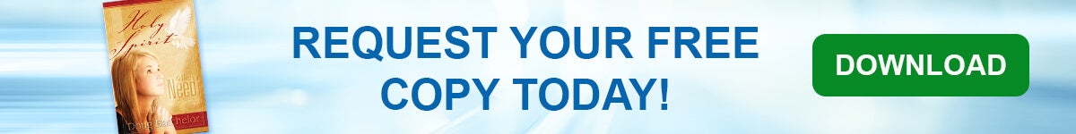 Request your free copy of Holy Spirit: The Need Request your free copy of Holy Spirit: The Need