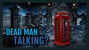 Dead Man Talking?